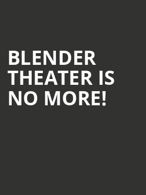 Blender Theater is no more
